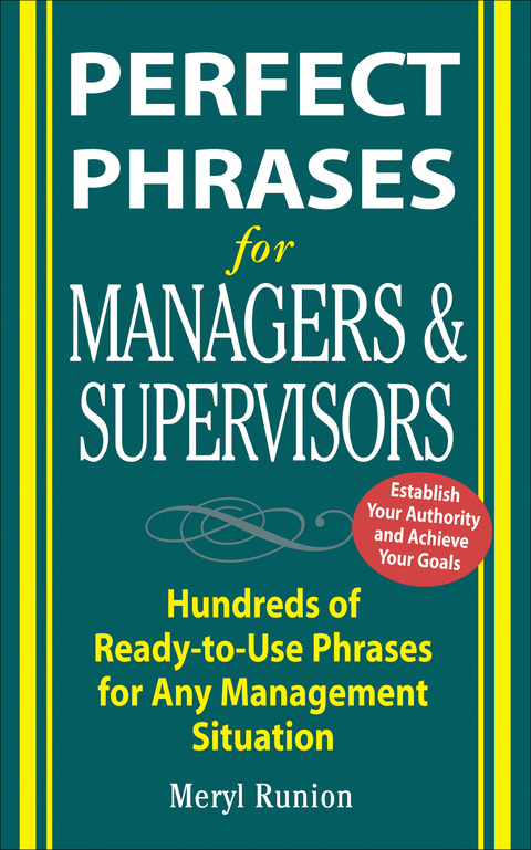 Book Perfect Phrases for Managers and Supervisors: Hundreds of Ready-to-Use Phrases for Any Management Situation (Perfect Phrases Series) free