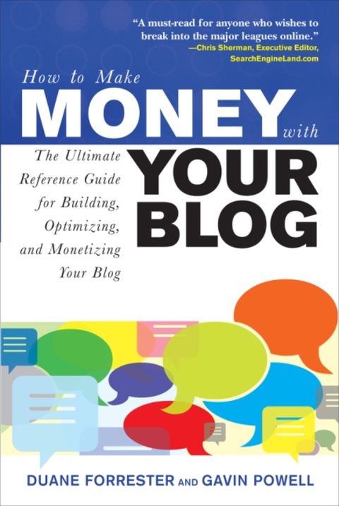 Book How to Make Money with Your Blog: The Ultimate Reference Guide for Building, Optimizing, and Monetizing Your Blog (How to Make . . .) free