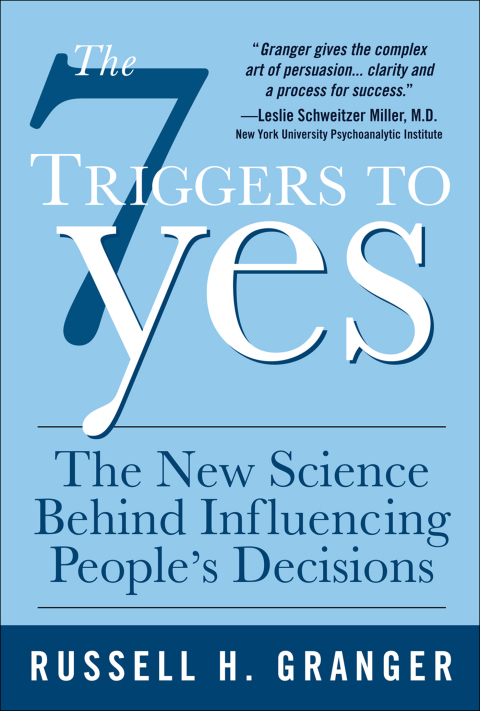 Book The 7 Triggers to Yes: The New Science Behind Influencing People's Decisions free