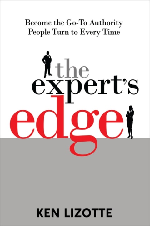 Book The Expert's Edge: Become the Go-To Authority People Turn to Every Time free