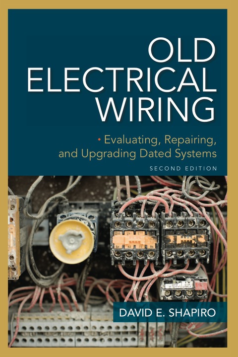 Book Old Electrical Wiring: Evaluating, Repairing, and Upgrading Dated Systems free