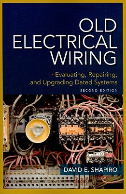 Book Old Electrical Wiring: Evaluating, Repairing, and Upgrading Dated Systems free