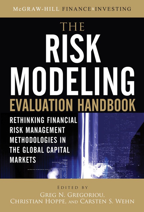 Book The Risk Modeling Evaluation Handbook: Rethinking Financial Risk Management Methodologies in the Global Capital Markets (McGraw-Hill Finance & Investing) free