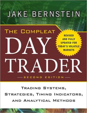 Book The Compleat Day Trader, Second Edition: Trading Systems, Strategies, Timing Indicators, and Analytical Methods free