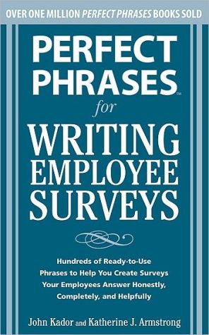 Book Perfect Phrases for Writing Employee Surveys: Hundreds of Ready-to-Use Phrases to Help You Create Surveys Your Employees Answer Honestly, Complete (Perfect Phrases Series) free