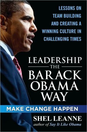 Book Leadership the Barack Obama Way: Lessons on Teambuilding and Creating a Winning Culture in Challenging Times free
