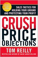 Book Crush Price Objections: Sales Tactics for Holding Your Ground and Protecting Your Profit free