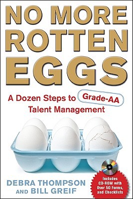 Book No More Rotten Eggs: A Dozen Steps To Grade-aa Talent Management free