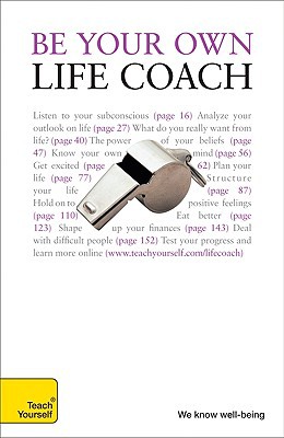 Book Be Your Own Life Coach: A Teach Yourself Guide (Teach Yourself: Relationships & Self-Help) free