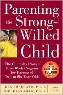 Book Parenting the Strong-Willed Child: The Clinically Proven Five-Week Program for Parents of Two- to Six-Year-Olds, Third Edition free