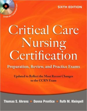 Book Critical Care Nursing Certification: Preparation, Review, and Practice Exams, Sixth Edition (Critical Care Certification (Ahrens)) free