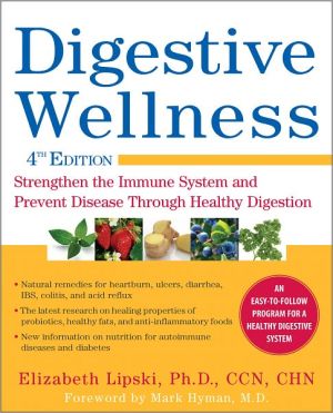 Book Digestive Wellness: Strengthen the Immune System and Prevent Disease Through Healthy Digestion, Fourth Edition free
