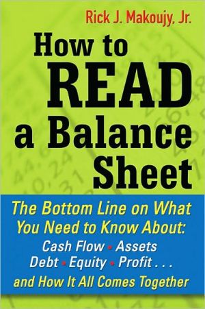 Book How to Read a Balance Sheet: The Bottom Line on What You Need to Know about Cash Flow, Assets, Debt, Equity, Profit...and How It all Comes Together free