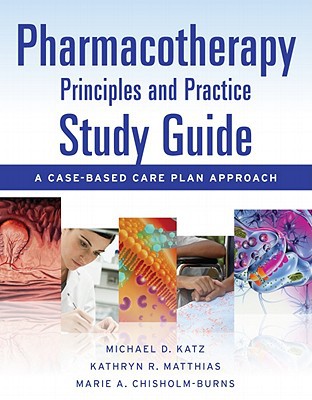 Book Pharmacotherapy Principles and Practice Study Guide: A Case-Based Care Plan Approach free
