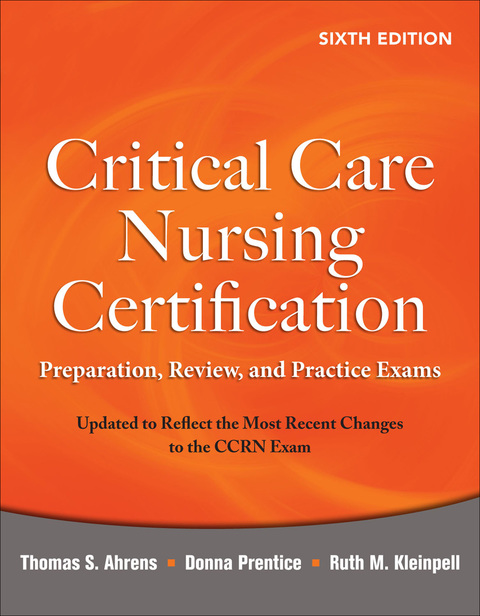 Book Critical Care Nursing Certification: Preparation, Review, and Practice Exams, Sixth Edition (Critical Care Certification (Ahrens)) free