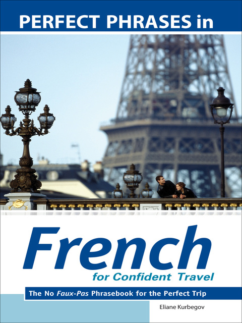 Book Perfect Phrases in French for Confident Travel: The No Faux-Pas Phrasebook for the Perfect Trip (Perfect Phrases Series) free