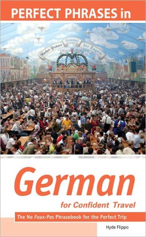 Book Perfect Phrases in German for Confident Travel: The No Faux-Pas Phrasebook for the Perfect Trip (Perfect Phrases Series) free