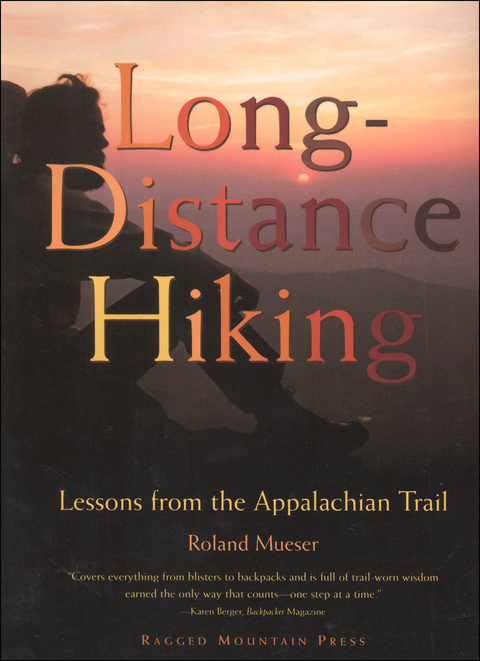 Book Long-Distance Hiking: Lessons from the Appalachian Trail (Official Guides to the Appalachian Trail) free