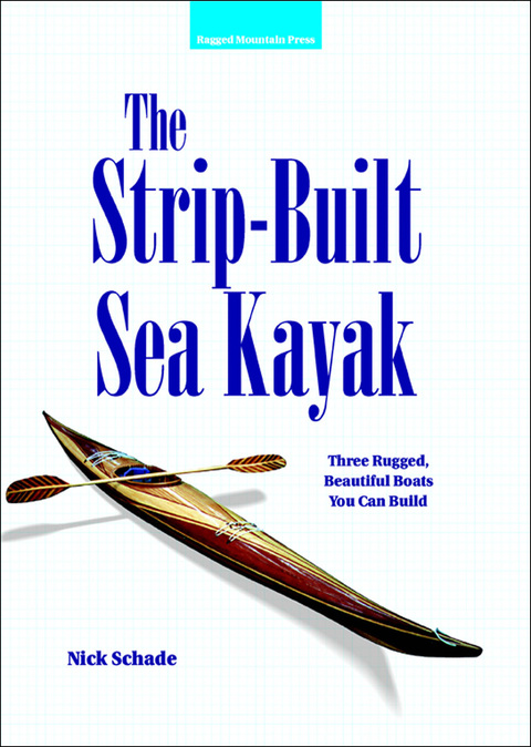 Book The Strip-Built Sea Kayak: Three Rugged, Beautiful Boats You Can Build free