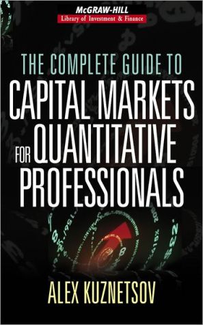 Book The Complete Guide to Capital Markets for Quantitative Professionals (McGraw-Hill Library of Investment and Finance) free