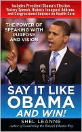 Book Say It Like Obama and WIN!: The Power of Speaking with Purpose and Vision free