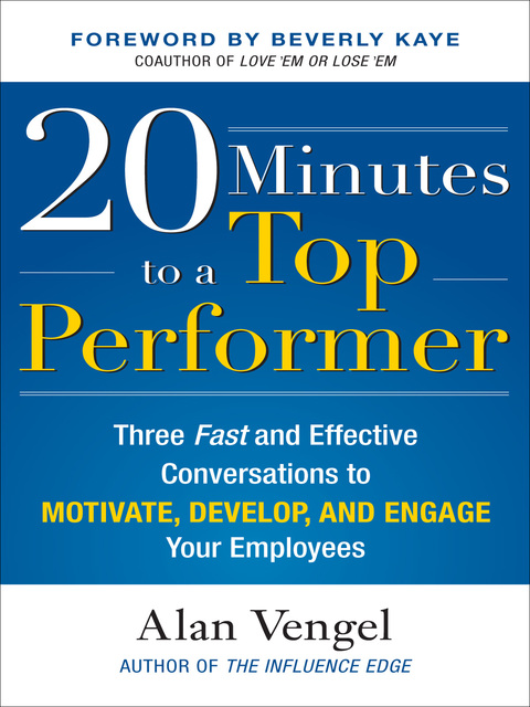 Book 20 Minutes to a Top Performer: Three Fast and Effective Conversations to Motivate, Develop, and Engage Your Employees free