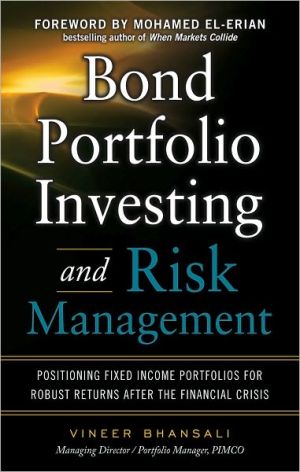 Book Bond Portfolio Investing and Risk Management: Positioning Fixed Income Portfolios for Robust Returns After the Financial Crisis free