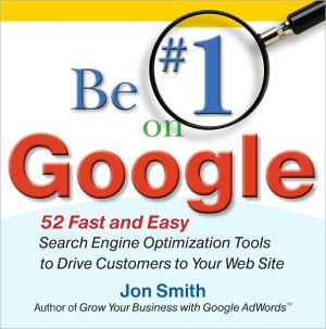 Book Be #1 on Google: 52 Fast and Easy Search Engine Optimization Tools to Drive Customers to Your Web Site free