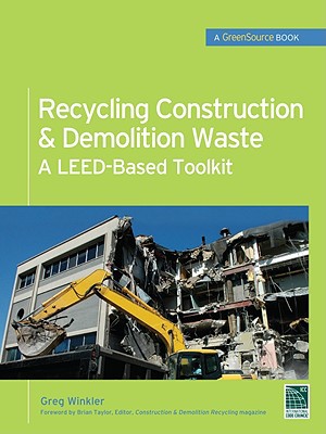 Book Recycling Construction & Demolition Waste: A LEED-Based Toolkit (GreenSource) (McGraw-Hill's Greensource) free