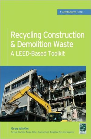 Book Recycling Construction & Demolition Waste: A LEED-Based Toolkit (GreenSource) (McGraw-Hill's Greensource) free Book Recycling Construction & Demolition Waste: A LEED-Based Toolkit (GreenSource) (McGraw-Hill's Greensource) free