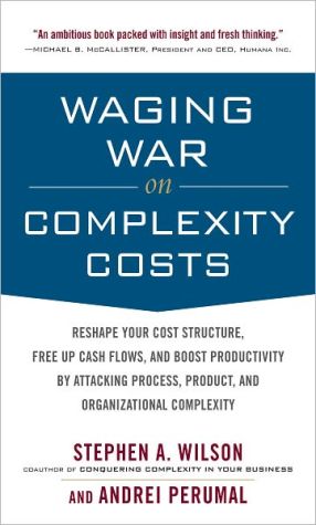 Book Waging War on Complexity Costs: Reshape Your Cost Structure, Free Up Cash Flows and Boost Productivity by Attacking Process, Product and Organizational Complexity free