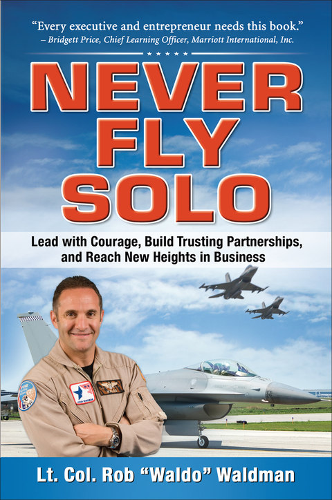 Book Never Fly Solo: Lead with Courage, Build Trusting Partnerships, and Reach New Heights in Business free