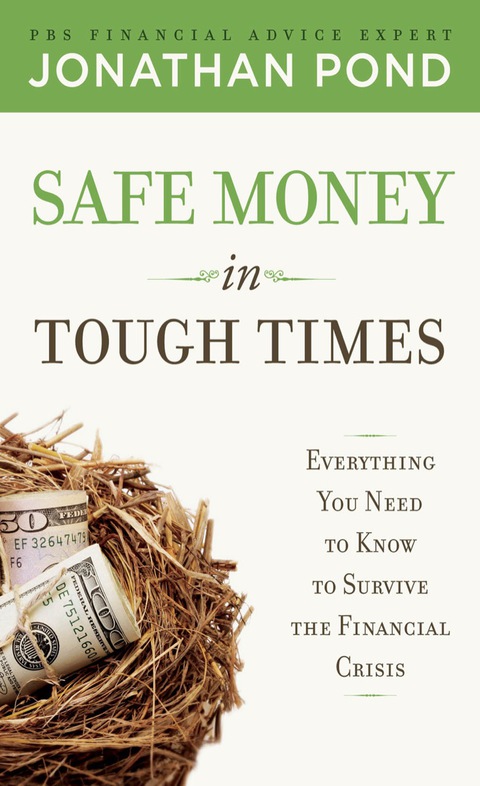 Book Safe Money in Tough Times: Everything You Need to Know to Survive the Financial Crisis free