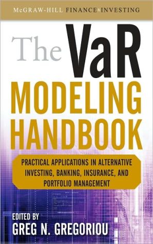 Book The VaR Modeling Handbook: Practical Applications in Alternative Investing, Banking, Insurance, and Portfolio Management free