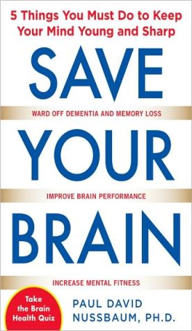 Book Save Your Brain: The 5 Things You Must Do to Keep Your Mind Young and Sharp free