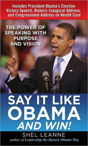 Book Say It Like Obama and WIN!: The Power of Speaking with Purpose and Vision free