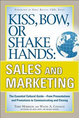 Book Kiss, Bow, or Shake Hands, Sales and Marketing: The Essential Cultural Guide―From Presentations and Promotions to Communicating and Closing free