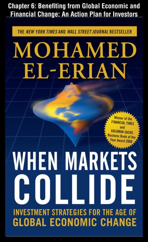 Book When Markets Collide, Chapter 6 - Benefiting from Global Economic and Financial Change: An Action Plan for Investors free