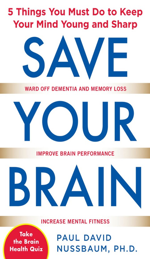 Book Save Your Brain: The 5 Things You Must Do to Keep Your Mind Young and Sharp free