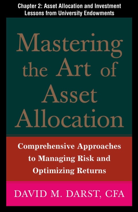 Book Mastering the Art of Asset Allocation, Chapter 2 - Asset Allocation and Investment Lessons From University Endowments free