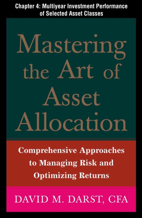 Book Mastering the Art of Asset Allocation, Chapter 4 - Multiyear Investment Performance of Selected Asset Classes free