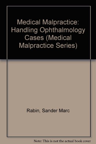 Book Medical Malpractice: Handling Ophthalmology Cases (medical Malpractice Series) free
