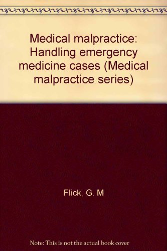 Book Medical Malpractice: Handling Emergency Medicine Cases (medical Malpractice Series) free