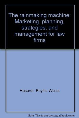 Book The Rainmaking Machine: Marketing, Planning, Strategies, And Management For Law Firms free