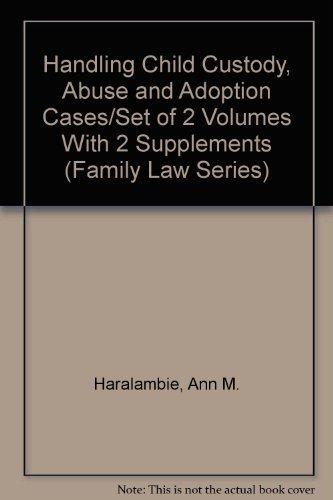 Book Handling Child Custody, Abuse And Adoption Cases/set Of 2 Volumes With 2 Supplements (family Law Series) free