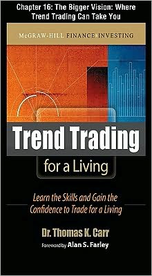 Book Trend Trading for a Living, Chapter 16 - The Bigger Vision: Where Trend Trading Can Take You free