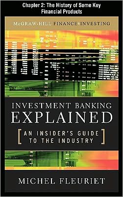 Book Investment Banking Explained, Chapter 2 - The History of Some Key Financial Products free