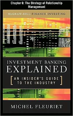Book Investment Banking Explained, Chapter 6 - The Strategy of Relationship Management free
