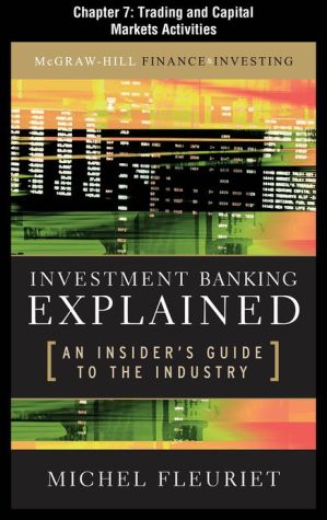 Book Investment Banking Explained, Chapter 7 - Trading and Capital Markets Activities free