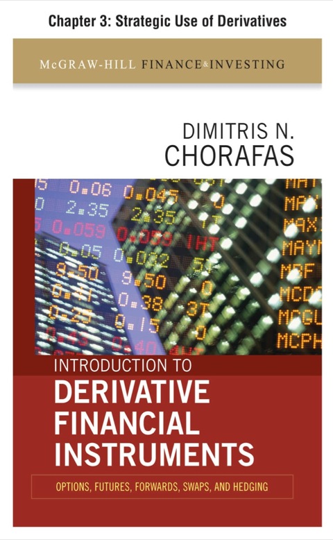 Book Introduction to Derivative Financial Instruments, Chapter 3 - Strategic Use of Derivatives free